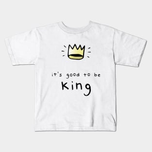 It's Good To Be King Kids T-Shirt